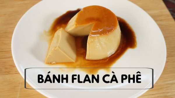cách làm bánh flan cafe ngon