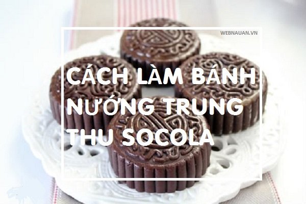 làm bánh nướng trung thu socola
