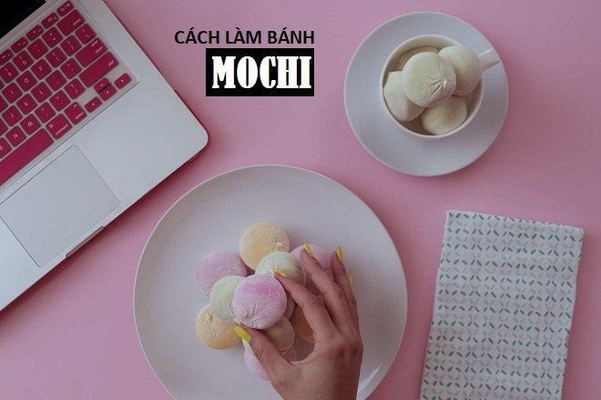 cách làm bánh mochi nhật bản